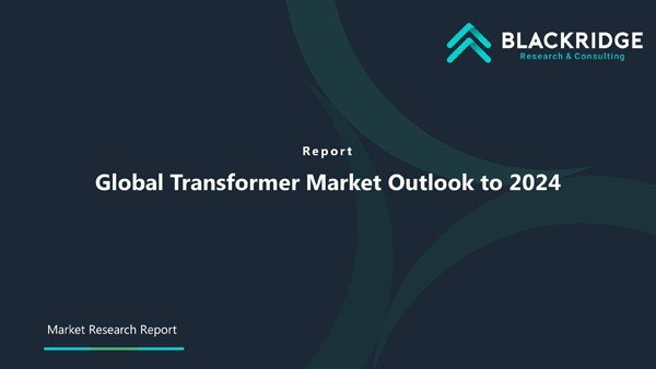 Global Transformer Market Outlook to 2025 | Blackridge Research