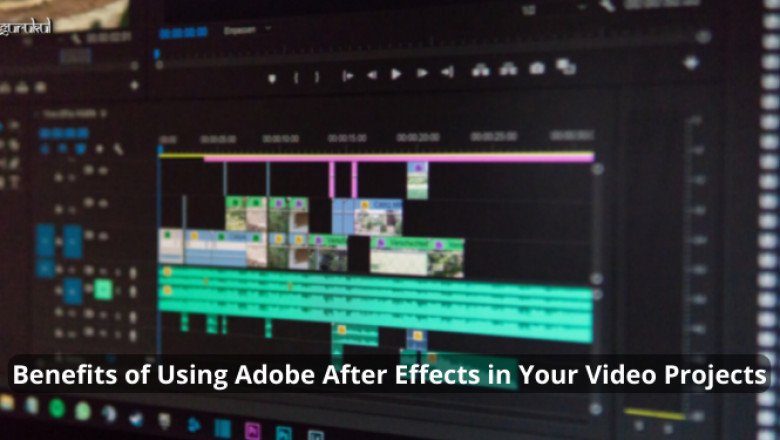 Benefits of Using Adobe After Effects in Your Video Projects