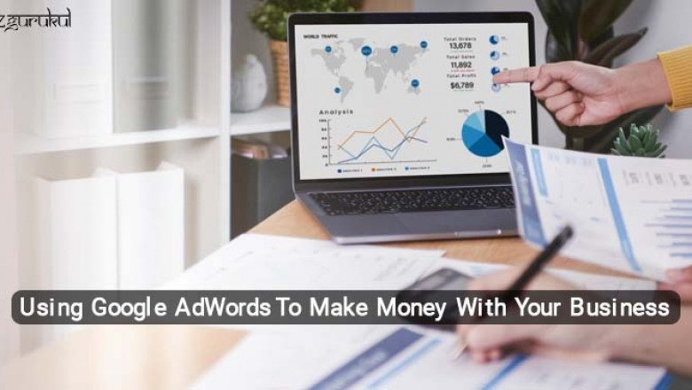 Using Google AdWords To Make Money With Your Business