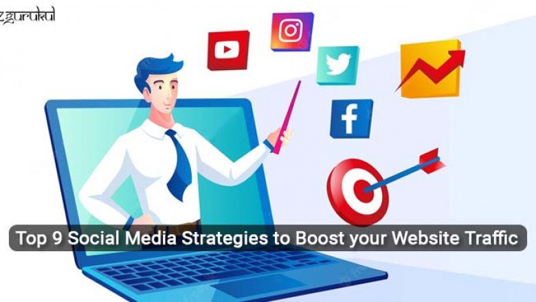 Top 9 Social Media Strategies to Boost your Website Traffic