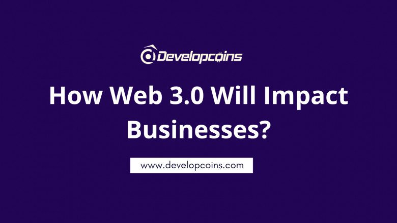 Web 3.0 & Its Impact On The Future Of Businesses