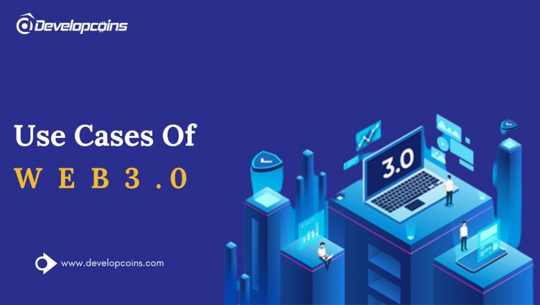 Explore The Top Use Cases Of The Revolutionizing Web 3.0 Technology