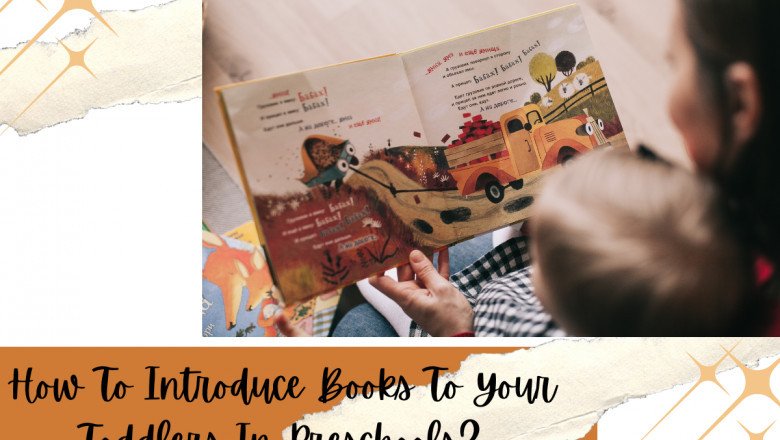 How To Introduce Books To Your Toddlers In Preschools?