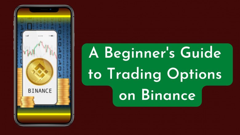 How to Trade Binance Options - A Step-by-Step Guide