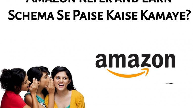 Amazon Refer And Earn Scheme Se Paise Kaise Kamaye? Best Guide 2023 » NS Article