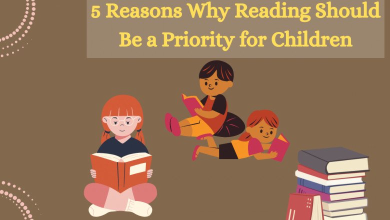 5 Reasons Why Reading Should Be a Priority for Children