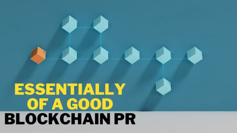 Understand the Essentially Of A Good Blockchain PR!