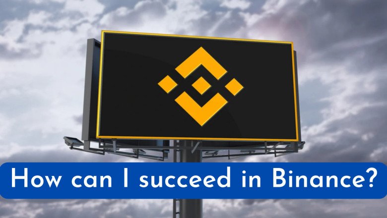 How can I succeed in Binance?
