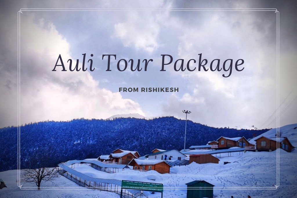 Auli Trip Package at the best cost | Tour Packages for Auli in Uttarakhand