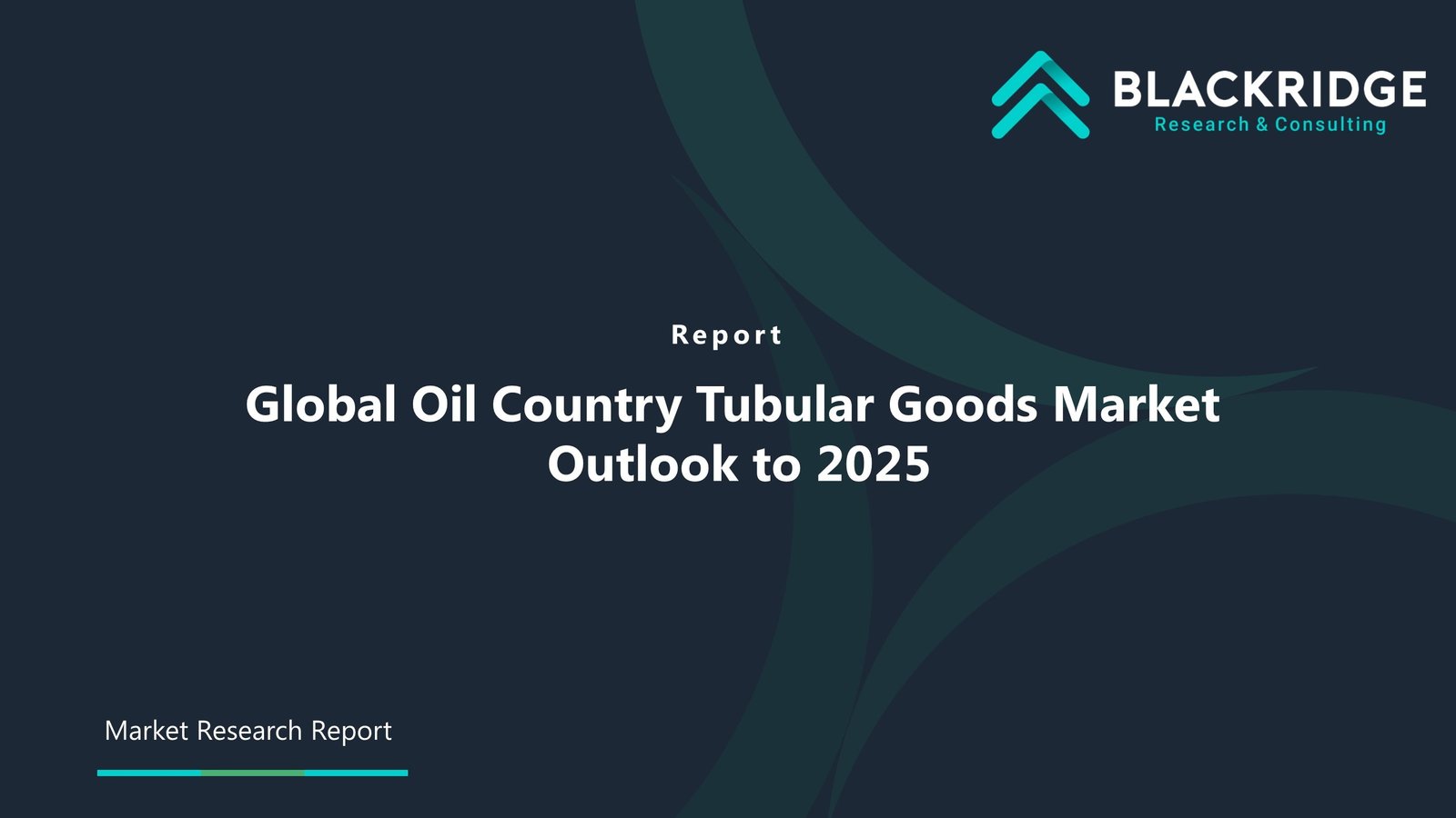 Global Oil Country Tubular Goods Market | Blackridge Research