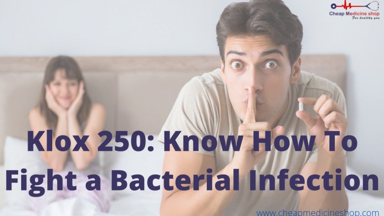 Klox 250: Know How To Fight a Bacterial Infection