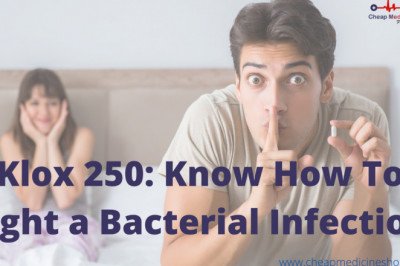 Klox 250: Know How To Fight a Bacterial Infection
