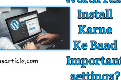 WordPress Install Karne Ke Baad Important Settings? ( 40+ वर्डप्रेस महत्वपूर्ण सेटिंग ) Best Guide » NS Article