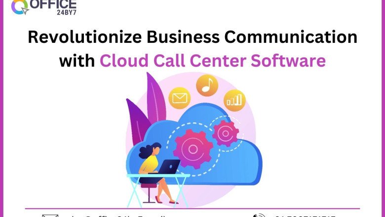 Revolutionize Business Communication with Cloud Call Center Software